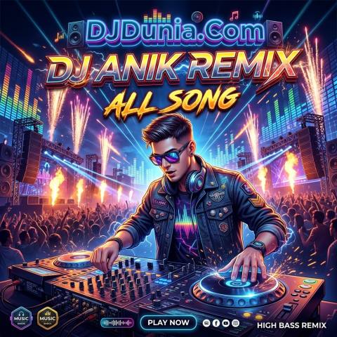 DJ Anik All Remix Song
